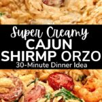 Creamy Cajun shrimp and sausage orzo made in one pan with tender orzo, smoky sausage, juicy shrimp, spinach, parmesan, and a rich Cajun sauce. Ready in 30 minutes